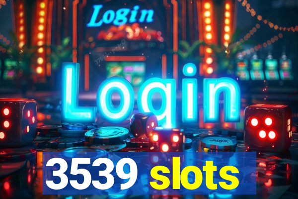 3539 slots